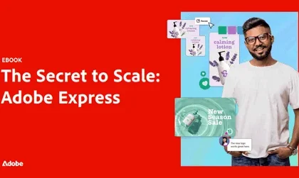The Secret to Scale: Adobe Express