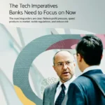 The Tech Imperatives Banks Need to Focus on Now