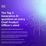 The Top 5 Generative AI questions on every Chief Product Officer’s mind