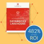 Unlock 482% ROI with Databricks Lakehouse