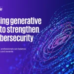 Using Generative AI to Strengthen Cybersecurity