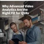 Why Advanced Video Analytics Are the Right Fit for QSRs