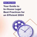 Start, Stop, Keep: Your Guide to In-House Legal Best Practices for an Efficient 2024