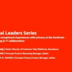Building Exceptional Experiences with Privacy at the Forefront – Marketing & IT Collaboration