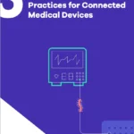 Five Cybersecurity Best Practices for Connected 5Medical Devices