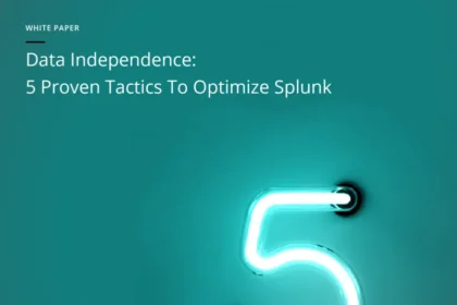Data Independence: 5 Proven Tactics to Optimize Splunk