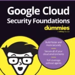 Google Cloud Security Foundations for Dummies