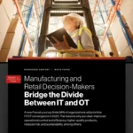 Manufacturing and Retail Decision-Makers Bridge the Divide Between IT and OT