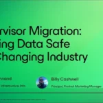 Hypervisor Migration: Keeping Data Safe in a Changing Industry