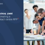Practical Guide To Creating A Contact Center RFP