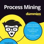 Process Mining For Dummies, Celonis Special Edition