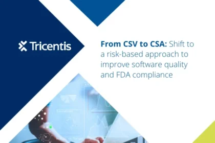 From CSV to CSA: Shift to a risk-based approach to improve software quality and FDA compliance