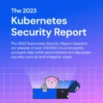 The 2023 Kubernetes Security Report