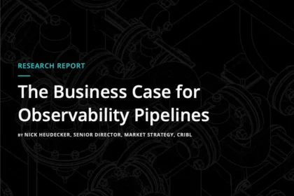 The Business Case for Observability Pipelines