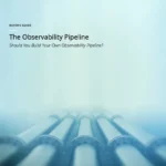 The Observability Pipeline Buyer’s Guide