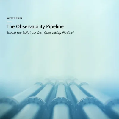 The Observability Pipeline Buyer’s Guide