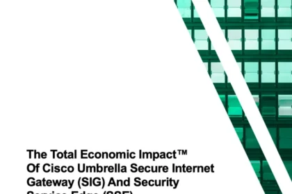 The Total Economic Impact™ Of Cisco Umbrella Secure Internet Gateway (SIG) And Security Service Edge (SSE)
