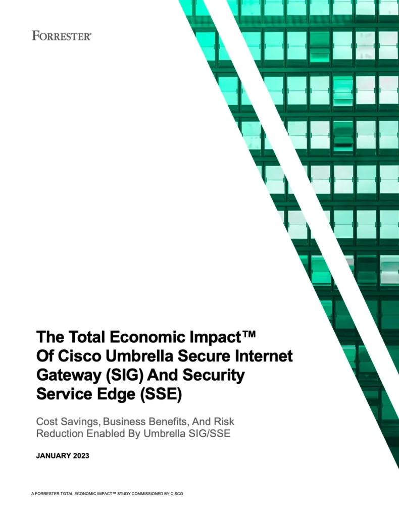 The Total Economic Impact™ Of Cisco Umbrella Secure Internet Gateway (SIG) And Security Service Edge (SSE)