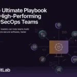 The Ultimate playbook for high-performing DevSecOps teams