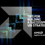 Tips For Building a Successful VDI Strategy