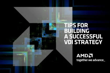 Tips For Building a Successful VDI Strategy