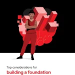 Top considerations for building a foundation for generative AI
