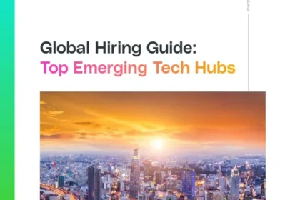 Global Hiring Guide: Top Emerging Tech Hubs
