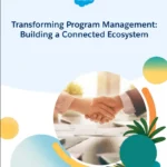 TRANSFORMING PROGRAM MANAGEMENT: BUILDING A CONNECTED ECOSYSTEM