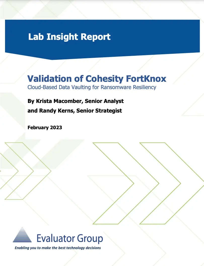Evaluator Group Lab Insight Report: Validation of Cohesity’s Cyber Vault