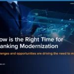 Why Now is the Right Time for Core Banking Modernization